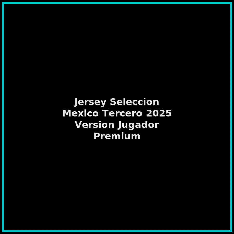 Jersey Seleccion Mexico Tercero 2025 Version Jugador Premium