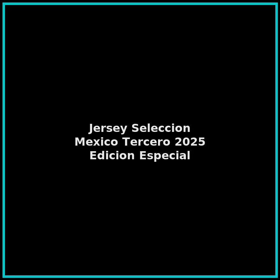 Jersey Seleccion Mexico Tercero 2025 Edicion Especial