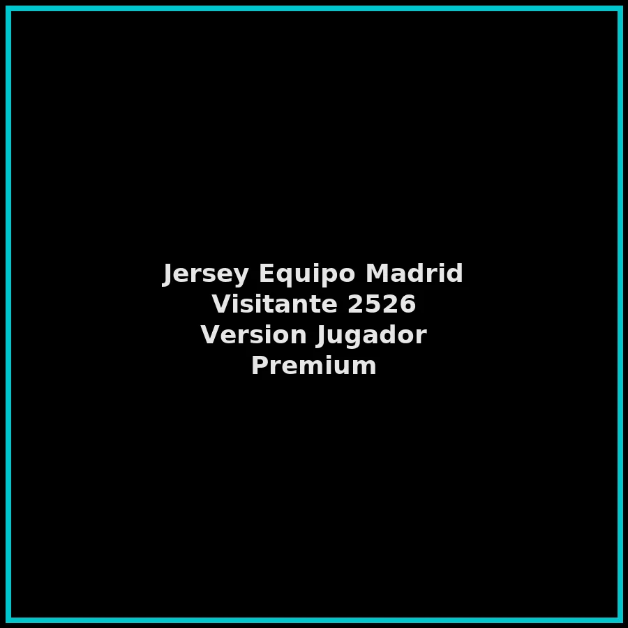 Jersey Equipo Madrid Visitante 2526 Version Jugador Premium